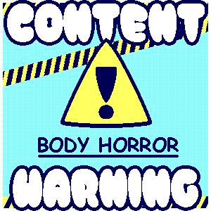Content warning for body horror, click to proceed
