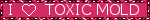 I HEART TOXIC MOLD