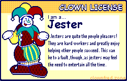 I	am a Jester! Click here to take the clown quiz!