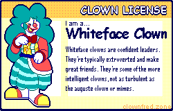 I 	am a Whiteface Clown! Click here to take the clown quiz!